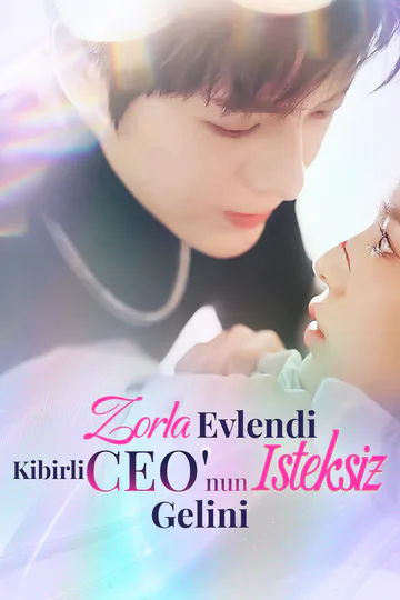 Zorla Evlendi: Kibirli CEO'nun İsteksiz Gelini(Dublajlı) afişi