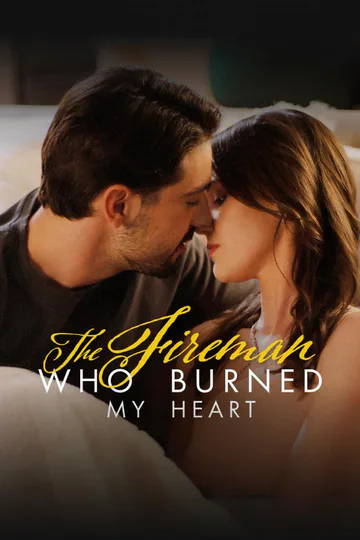 THE FIREMAN WHO BURNED MY HEART poster