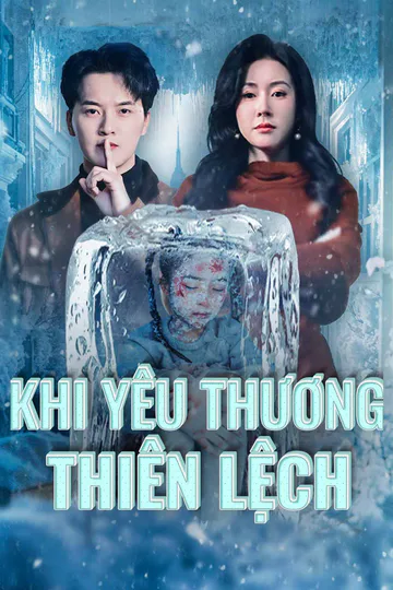 Poster phim (Lồng tiếng) Khi yêu thương thiên lệch
