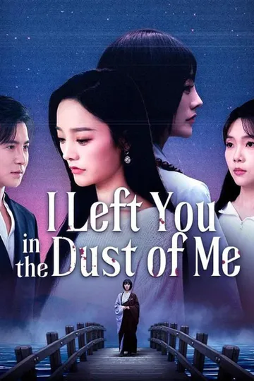 I Left You in the Dust of Me poster