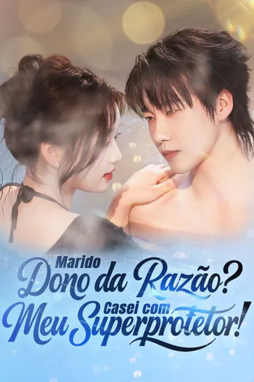 Pôster de Marido Dono da Razão? Casei com Meu Superprotetor!