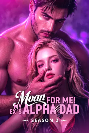 Moan for Me! My Ex's Alpha Dad 2 poster