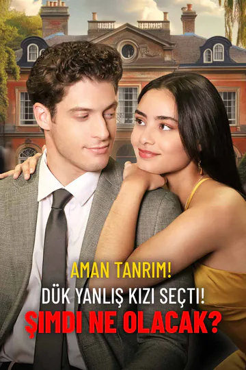 Aman Tanrım! Dük Yanlış Kızı Seçti! Şimdi Ne Olacak? afişi
