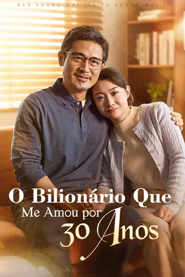 Pôster de O Bilionário Que Me Amou por 30 Anos
