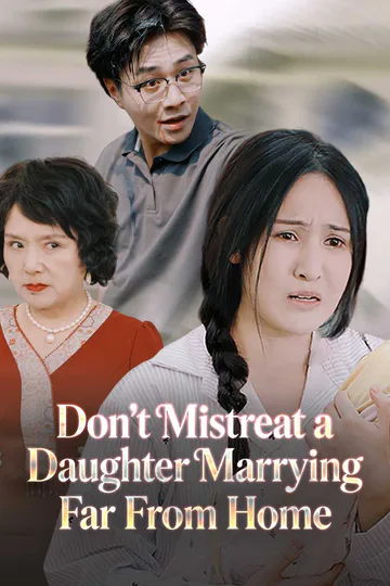 Don't Mistreat a Daughter Marrying Far From Home poster