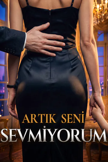 ARTIK SENİ SEVMİYORUM afişi