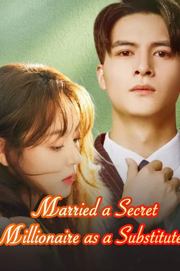 Married a Secret Millionaire as a Substitute poster