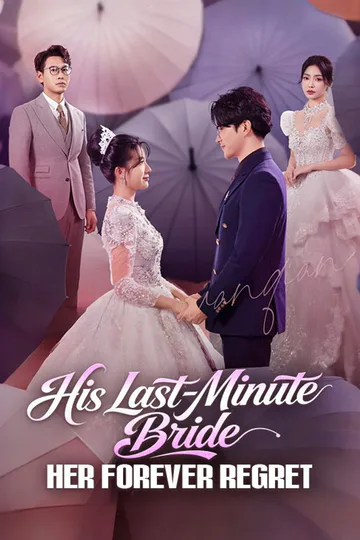 His Last-Minute Bride, Her Forever Regret poster