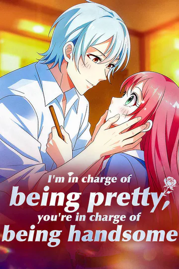 I'm in charge of being pretty, you're in charge of being handsome poster