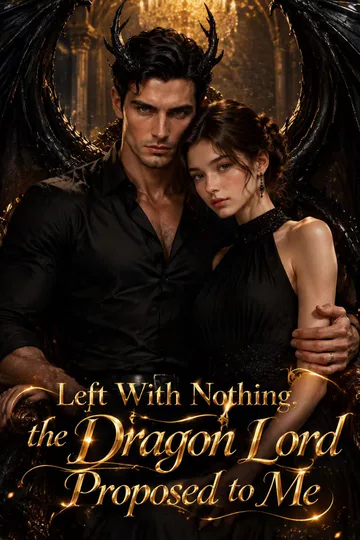 Left With Nothing, the Dragon Lord Proposed to Me poster