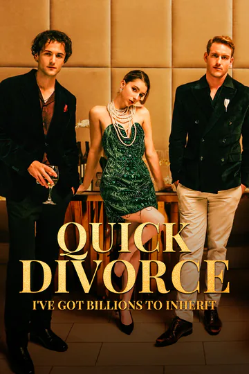 Quick Divorce, I've Got Billions to Inherit poster