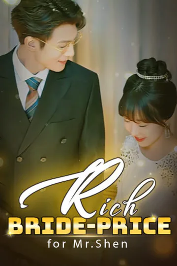 Rich bride-price for Mr.Shen poster
