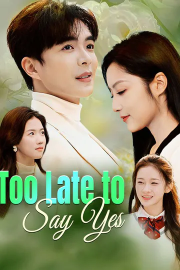 Too Late to Say Yes poster