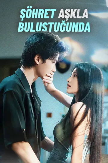 Şöhret Aşkla Buluştuğunda afişi
