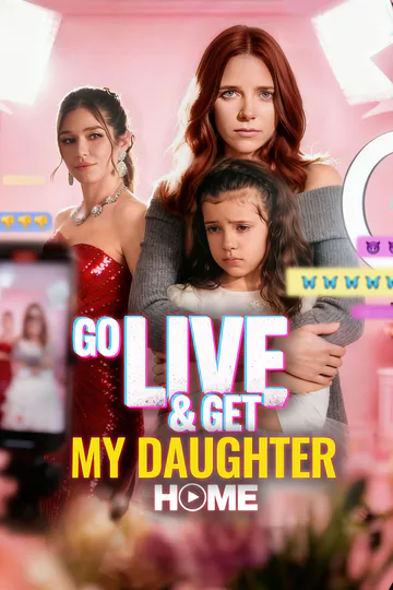 Go Live and Get My Daughter Home poster