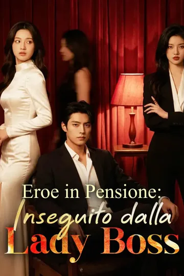 Locandina di Eroe in Pensione: Inseguito dalla Lady Boss