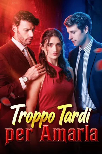 Locandina di Troppo Tardi per Amarla