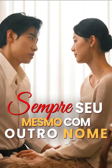 Pôster de Sempre seu, mesmo com outro nome