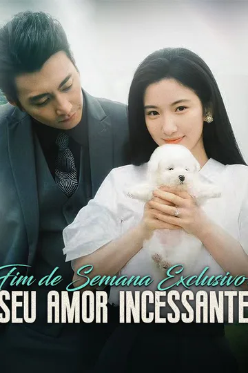 Pôster de Fim de Semana Exclusivo: Seu Amor Incessante (Dublado)