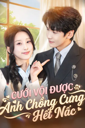Poster phim Cưới Vội Được Anh Chồng Cưng Hết Nấc