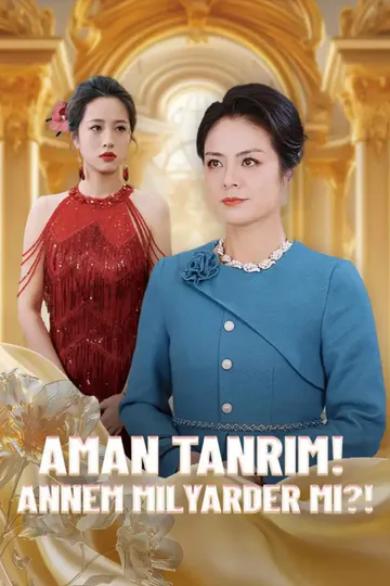 Aman Tanrım! Annem Milyarder mi?! afişi
