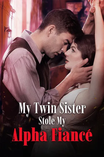My Twin Sister Stole My Alpha Fiancé poster