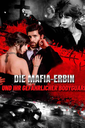 Poster von Die Mafia-Erbin und ihr gefährlicher Bodyguard