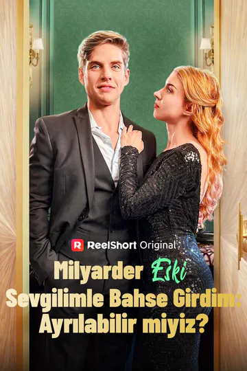 Milyarder Eski Sevgilimle Bahse Girdim: Ayrılabilir miyiz? afişi