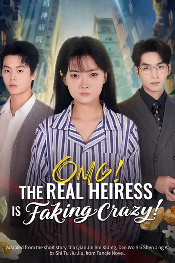 (Dubbed) OMG! The Real Heiress Is Faking Crazy! poster