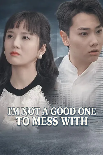 I'm Not a Good One to Mess with poster