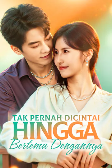 Poster Tak Pernah Dicintai, Hingga Bertemu Dengannya(Sulih Suara)