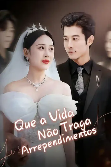 Pôster de Que a Vida Não Traga Arrependimentos