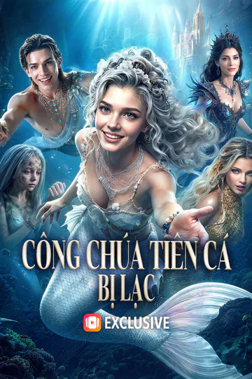 Poster phim Công Chúa Tiên Cá Bị Lạc(Phiên bản lồng tiếng)