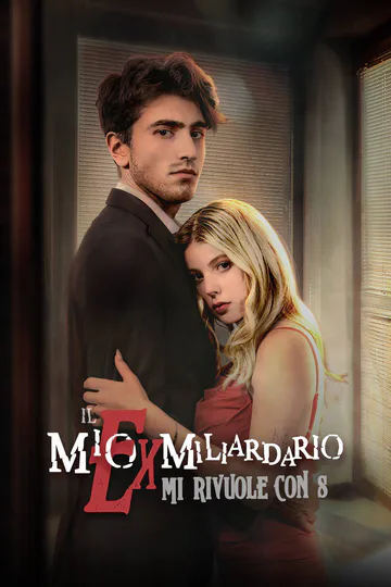 Locandina di Il mio ex miliardario mi rivuole con sé