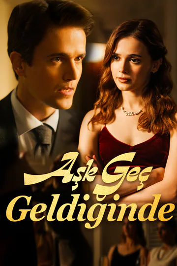 Aşk Geç Geldiğinde afişi