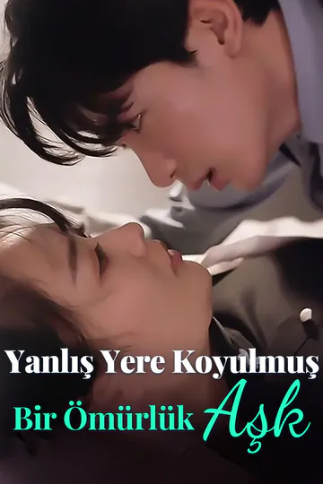 Yanlış Yere Koyulmuş Bir Ömürlük Aşk afişi