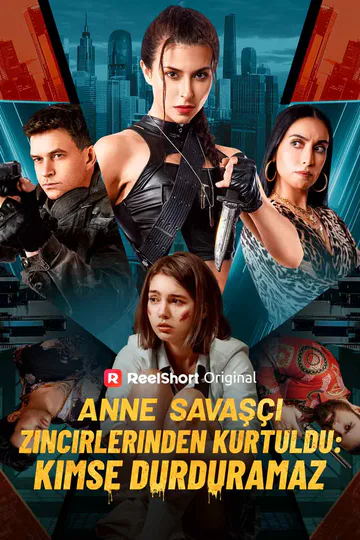 Anne Savaşçı Zincirlerinden Kurtuldu: Kimse Durduramaz afişi