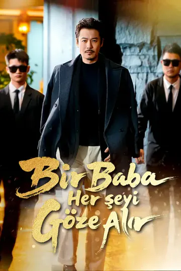 Bir Baba Her Şeyi Göze Alır afişi