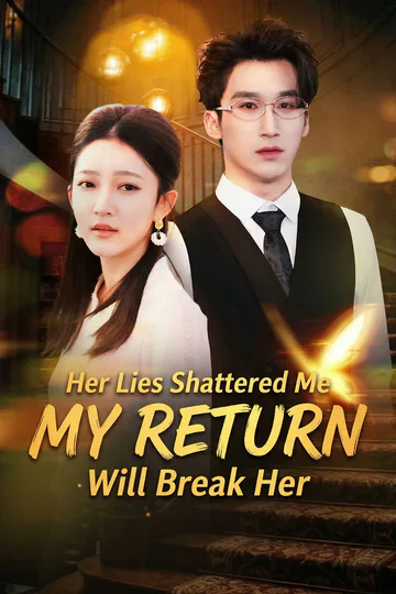 Her Lies Shattered Me, My Return Will Break Her poster
