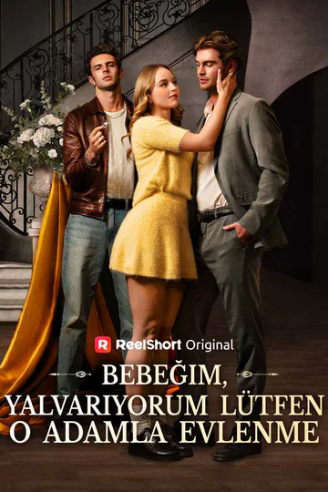 Bebeğim, Yalvarıyorum Lütfen O Adamla Evlenme afişi