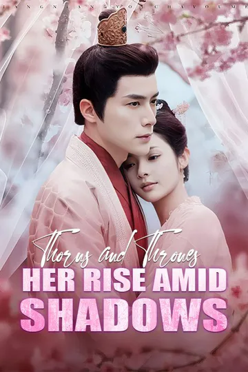 Thorns and Thrones: Her Rise Amid Shadows poster