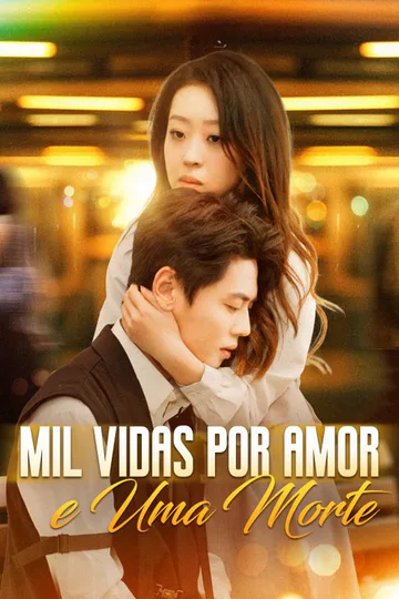 Pôster de Mil Vidas Por Amor e Uma Morte