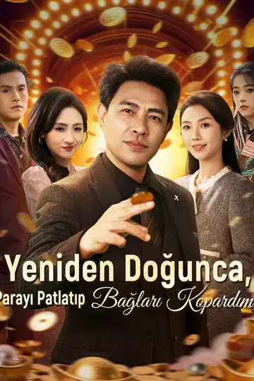 Yeniden Doğunca, Parayı Patlatıp Bağları Kopardım afişi