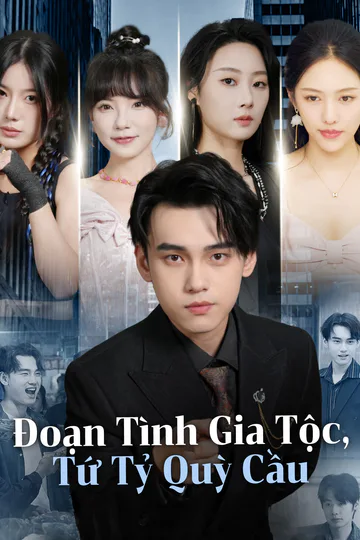 Poster phim Đoạn Tình Gia Tộc, Tứ Tỷ Quỳ Cầu