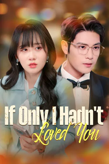 If Only I Hadn't Loved You poster