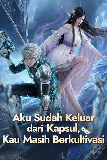 Poster Aku Sudah Keluar dari Kapsul, Kau Masih Berkultivasi