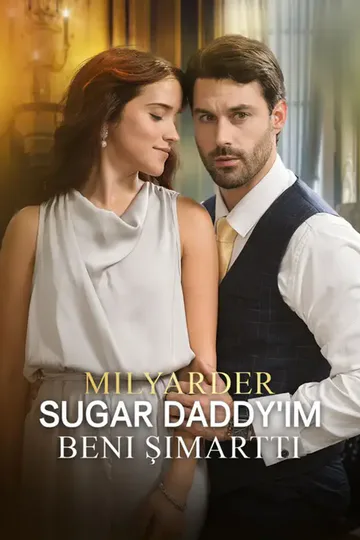 Milyarder Sugar Daddy'im Beni Şımarttı afişi