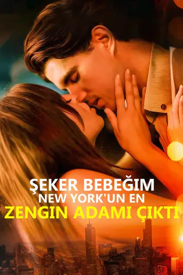 Şeker Bebeğim New York'un En Zengin Adamı Çıktı afişi