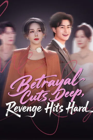 Betrayal Cuts Deep, Revenge Hits Hard poster