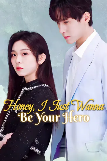 Honey, I Just Wanna Be Your Hero poster